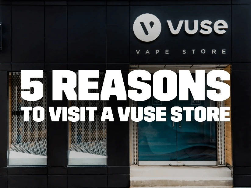 5 reasons to visit a vuse vape store