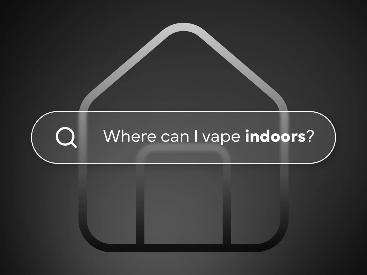 Outline of a house against a dark gradient background with "where can I vape indoors"