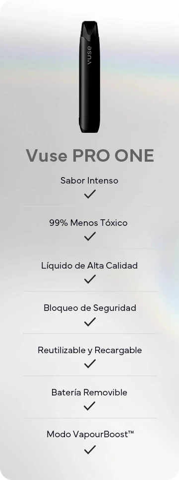 Vuse Pro One. Sabor Intenso. 99% Menos tóxico. Líquido de alta calidad. Bloqueo de seguridad. Reutilizable y recargable. Bateria removible. Modo VapourBoost